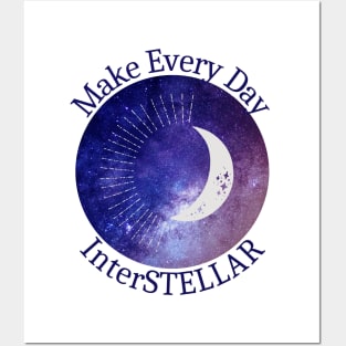 Make Every Day InterSTELLAR Posters and Art